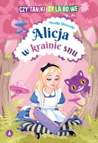 Alicja w krainie snu. Autor: Monika Ślizowska. Dobreksiazki.pl Okładka książki Alicja w krainie snu