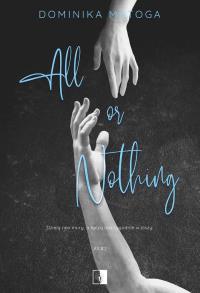 All or Nothing. Autor: Dominika Matoga. Dobreksiazki.pl Okładka książki All or Nothing