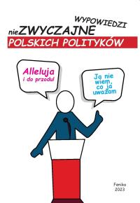 Alleluja i do przodu niezwyczajne wypowiedzi polskich polityków. Autor: Praca zbiorowa. Dobreksiazki.pl Okładka książki Alleluja i do przodu niezwyczajne wypowiedzi polskich polityków