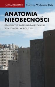 Anatomia nieobecności. Autor: Martyna Wielewska-Baka. Dobreksiazki.pl Okładka książki Anatomia nieobecności