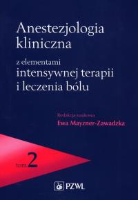 Anestezjologia kliniczna z elementami intensywnej terapii i leczenia bólu Tom 2. Wydawca: PZWL. Dobreksiazki.pl Opakowanie Anestezjologia kliniczna z elementami intensywnej terapii i leczenia bólu Tom 2