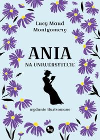 Ania na uniwersytecie. Autor: Montgomery Lucy Maud. Dobreksiazki.pl Okładka książki Ania na uniwersytecie