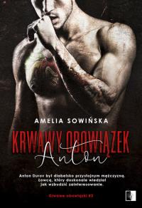 Anton. Krwawy obowiązek. Tom 3. Autor: Amelia Sowińska. Dobreksiazki.pl Okładka książki Anton. Krwawy obowiązek. Tom 3