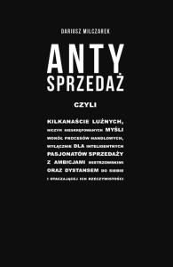 Antysprzedaż. Autor: Dariusz Milczarek. Dobreksiazki.pl Okładka książki Antysprzedaż