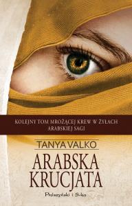 Arabska krucjata wyd. 2023. Autor: Tanya Valko. Dobreksiazki.pl Okładka książki Arabska krucjata wyd. 2023