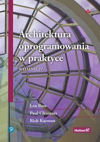 Architektura oprogramowania w praktyce. Wydanie IV. Autor: Bass Len, Clements Paul, Kazman Rick. Dobreksiazki.pl Okładka książki Architektura oprogramowania w praktyce. Wydanie IV