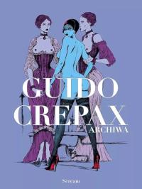 Archiwa tom T.1 Guido Crepax. Autor: Crepax Guido. Dobreksiazki.pl Okładka książki Archiwa tom T.1 Guido Crepax
