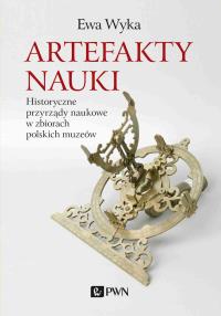 Artefakty nauki. Autor: Wyka Ewa. Dobreksiazki.pl Okładka książki Artefakty nauki