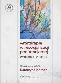 Arteterapia w resocjalizacji penitencjarnej Wybrane konteksty. Autor: Korona Katarzyna red.. Dobreksiazki.pl Okładka książki Arteterapia w resocjalizacji penitencjarnej Wybrane konteksty