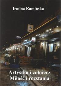 Artystka i żołnierz. Miłość i rozstania. Autor: Irmina Kamińska. Dobreksiazki.pl Okładka książki Artystka i żołnierz. Miłość i rozstania