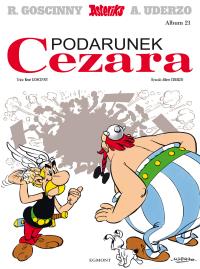 Asteriks T.21 Podarunek Cezara. Autor: René Goscinny, Albert Uderzo, Jolanta Sztuczyńska. Dobreksiazki.pl Okładka książki Asteriks T.21 Podarunek Cezara