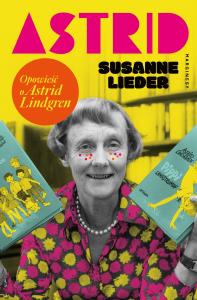 Astrid. Opowieść o Astrid Lindgren. Autor: Susanne Lieder. Dobreksiazki.pl Okładka książki Astrid. Opowieść o Astrid Lindgren