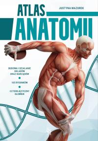 Atlas anatomii. Autor: Mazurek Justyna. Dobreksiazki.pl Okładka książki Atlas anatomii