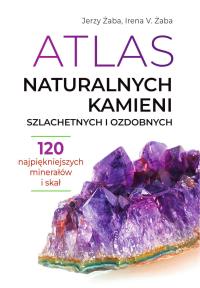 Atlas naturalnych kamieni szlachetnych i ozdobnych. Autor: Żaba Jerzy, Żaba Irena V.. Dobreksiazki.pl Okładka książki Atlas naturalnych kamieni szlachetnych i ozdobnych