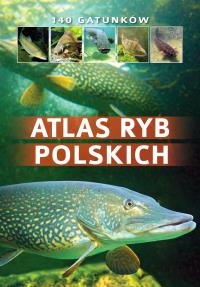 Atlas ryb polskich. Autor: dr hab. inż. Bogdan Wziątek, Łukasz Kolasa. Dobreksiazki.pl Okładka książki Atlas ryb polskich