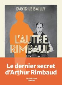 Autre Rimbaud. Autor: Le Bailly David. Dobreksiazki.pl Okładka książki Autre Rimbaud