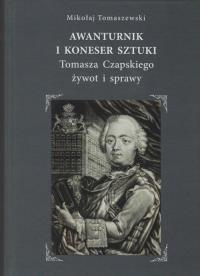 Awanturnik i koneser sztuki. Autor: Tomaszewski Mikołaj. Dobreksiazki.pl Okładka książki Awanturnik i koneser sztuki