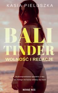 Bali Tinder Wolność i relacje. Autor: Pieluszka Kasia. Dobreksiazki.pl Okładka książki Bali Tinder Wolność i relacje