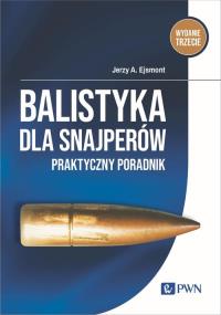 Balistyka dla snajperów. Autor: Ejsmont Jerzy. Dobreksiazki.pl Okładka książki Balistyka dla snajperów