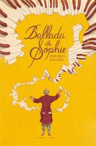 Ballada dla Sophie. Autor: Filipe Melo, Juan Cavia. Dobreksiazki.pl Okładka książki Ballada dla Sophie