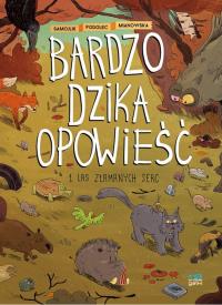Bardzo dzika opowieść 1 Las złamanych serc Wyd 2 / Kultura Gniewu. Autor: Praca zbiorowa. Dobreksiazki.pl Okładka książki Bardzo dzika opowieść 1 Las złamanych serc Wyd 2 / Kultura Gniewu