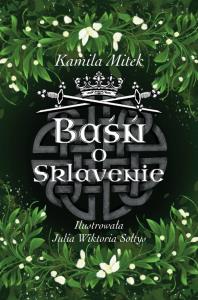 Baśń o Sklavenie. Autor: Kamila Mitek. Dobreksiazki.pl Okładka książki Baśń o Sklavenie