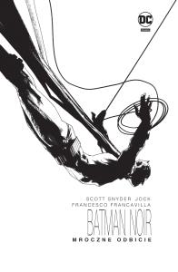 Batman Noir. Mroczne odbicie. Autor: Snyder Scott. Dobreksiazki.pl Okładka książki Batman Noir. Mroczne odbicie