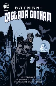 Batman. Zagłada Gotham. Autor: Mignola Mike, Richard Pace, Troy Nixey, Jarosław. Dobreksiazki.pl Okładka książki Batman. Zagłada Gotham