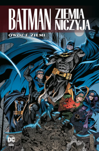 Batman. Ziemia niczyja. Owoce ziemi. Tom 5. Autor: Dennis O'Neil, Rucka Greg, Dixon Chuck, Jurgens Dan, Scott McDaniel, Staz Johnson. Dobreksiazki.pl Okładka książki Batman. Ziemia niczyja. Owoce ziemi. Tom 5