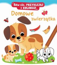 Baw się, przyklejaj i koloruj! Domowe zwierzątka. Autor: Nathalie Belineau. Dobreksiazki.pl Okładka książki Baw się, przyklejaj i koloruj! Domowe zwierzątka