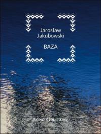Baza. Autor: Jakubowski Jarosław. Dobreksiazki.pl Okładka książki Baza