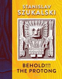 BEHOLD!!! THE PROTONG. Autor: Szukalski Stanislav. Dobreksiazki.pl Okładka książki BEHOLD!!! THE PROTONG