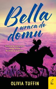 Bella wraca do domu. Autor: Tuffin Olivia. Dobreksiazki.pl Okładka książki Bella wraca do domu