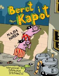 Beret i Kapot. Autor: Majda Koren. Dobreksiazki.pl Okładka książki Beret i Kapot