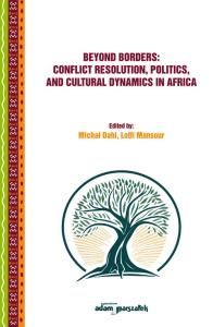 Beyond Borders: Conflict Resolution, Politics, and Cultural Dynamics in Africa. Wydawca: Adam Marszałek. Dobreksiazki.pl Opakowanie Beyond Borders: Conflict Resolution, Politics, and Cultural Dynamics in Africa