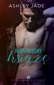 Bezwzględny książę. Autor: Jade Ashley. Dobreksiazki.pl Okładka książki Bezwzględny książę