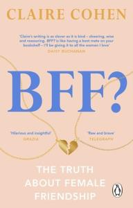 BFF?: The truth about female f. Autor: Cohen Claire. Dobreksiazki.pl Okładka książki BFF?: The truth about female f