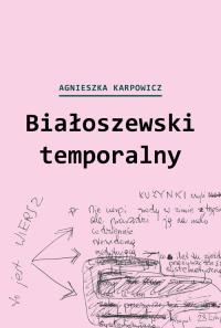 Białoszewski temporalny (czerwiec 1975 - czerwiec 1976). Autor: Karpowicz Agnieszka. Dobreksiazki.pl Okładka książki Białoszewski temporalny (czerwiec 1975 - czerwiec 1976)