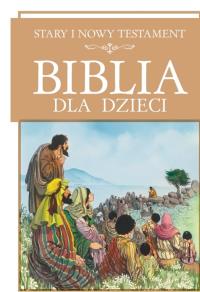 Biblia dla dzieci. Autor: Opracowanie zbiorowe. Dobreksiazki.pl Okładka książki Biblia dla dzieci