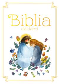 Biblia dla dzieci. Autor: Opracowanie zbiorowe. Dobreksiazki.pl Okładka książki Biblia dla dzieci