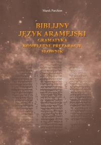 Biblijny język aramejski. Autor: Marek Parchem. Dobreksiazki.pl Okładka książki Biblijny język aramejski
