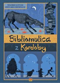 Bibliomulica z kordoby. Autor: Leonard Chemineau, Lupano Wilfrid. Dobreksiazki.pl Okładka książki Bibliomulica z kordoby