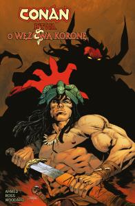 Bitwa o Wężową Koronę. Conan. Autor: Ahmed Saladin, Luke Ross. Dobreksiazki.pl Okładka książki Bitwa o Wężową Koronę. Conan