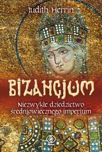 Bizancjum. Autor: Judith Herrin. Dobreksiazki.pl Okładka książki Bizancjum