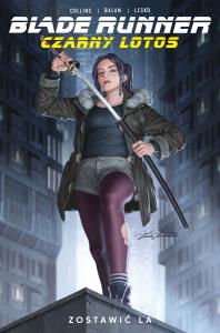 Blade Runner. Czarny Lotos T.1 Zostawić LA. Autor: Nancy A. Collins, Enid Balam. Dobreksiazki.pl Okładka książki Blade Runner. Czarny Lotos T.1 Zostawić LA