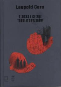 Blaski i cienie totalitaryzmów. Autor: Caro Leopold. Dobreksiazki.pl Okładka książki Blaski i cienie totalitaryzmów