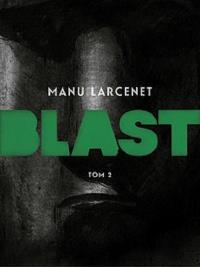 Blast Tom 2. Autor: Manu Larcenet. Dobreksiazki.pl Okładka książki Blast Tom 2