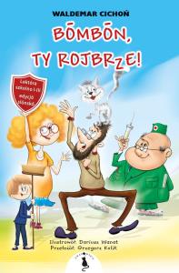 Bōmbōn, Ty rojbrze! wer. śląska. Autor: Cichoń Waldemar. Dobreksiazki.pl Okładka książki Bōmbōn, Ty rojbrze! wer. śląska