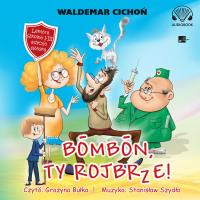 Bombon, Ty rojbrze! (Cukierku, Ty łobuzie!) - Audiobook. Autor: Cichoń Waldemar. Dobreksiazki.pl Okładka książki Bombon, Ty rojbrze! (Cukierku, Ty łobuzie!) - Audiobook