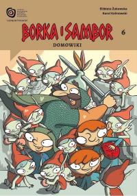 Borka i Sambor T.6 Domowiki. Autor: Żukowska Elżbieta, Karol Kalinowski. Dobreksiazki.pl Okładka książki Borka i Sambor T.6 Domowiki